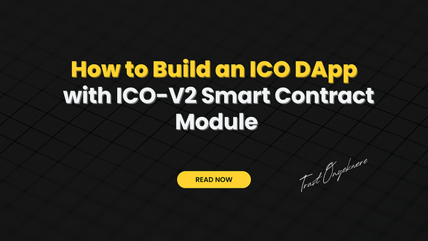 How to Build an ICO DApp with ICO-V2 Smart Contract Module